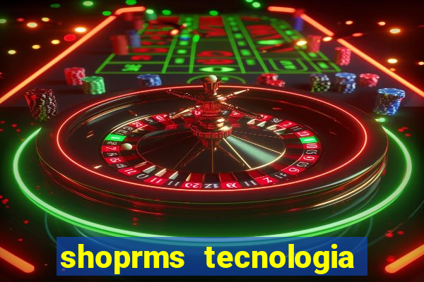 shoprms tecnologia e serviços ltda jogos